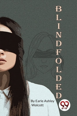 Blindfolded by Walcott, Earle Ashley