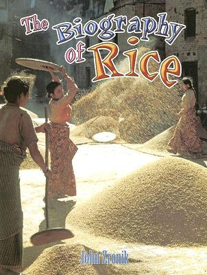The Biography of Rice by Zronik, John Paul