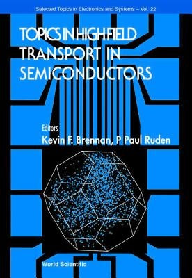 Topics in High Field Transport in Semiconductors by Brennan, Kevin F.