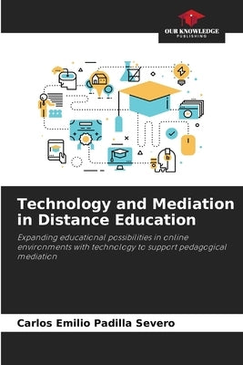 Technology and Mediation in Distance Education by Padilla Severo, Carlos Emilio