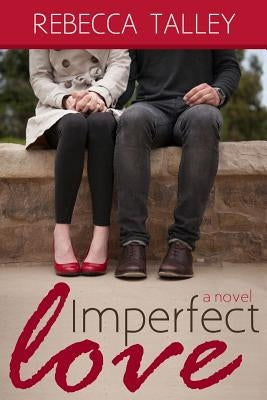 Imperfect Love by Talley, Rebecca