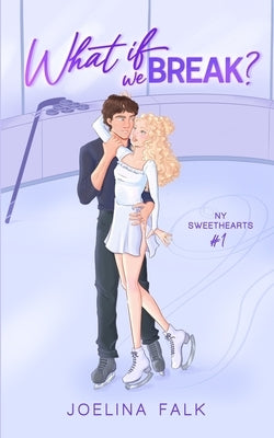 What If We Break?: a college hockey romance by Falk, Joelina