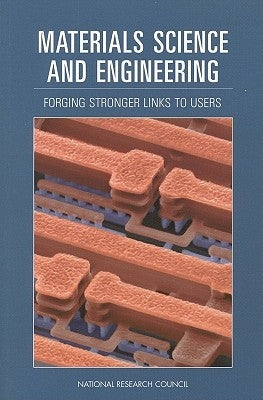 Materials Science and Engineering: Forging Stronger Links to Users by National Research Council