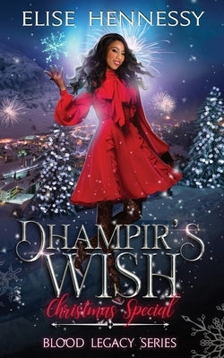 Dhampir's Wish: Blood Legacy Series Christmas Special by Hennessy, Elise