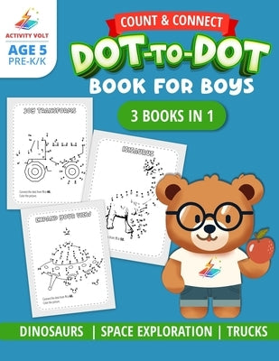 Count and Connect: Dot-to-Dot Book for Boys Ages 5 Years Old Color Dinosaurs, Spaceships, Trucks, Animals & More 3 Books in 1 by Finnigan, Christopher