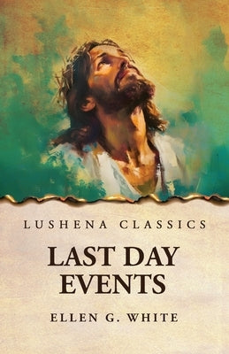 Last Day Events by Ellen G White