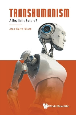 Transhumanism: A Realistic Future? by Jean-Pierre Fillard