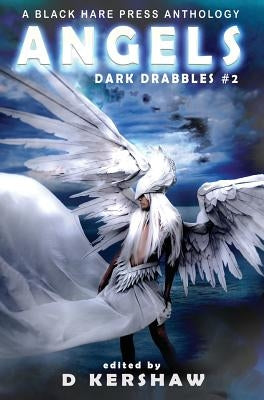 Angels: A Divine Microfiction Anthology by Kershaw, D.