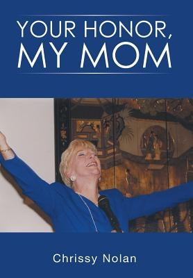 Your Honor, My Mom by Nolan, Chrissy