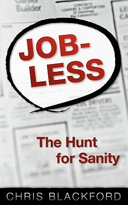 Jobless: The Hunt For Sanity by Blackford, Chris