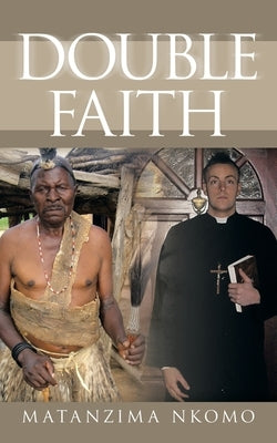 Double Faith by Nkomo, Matanzima