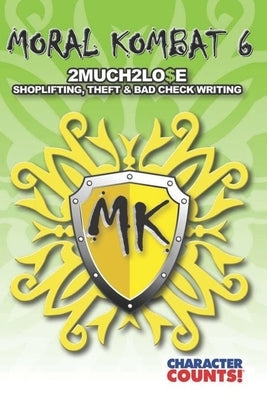 Moral Kombat 6: Theft, Shoplifting, & Bad Check Writing by Dunn, Debbie