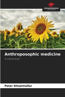 Anthroposophic medicine by Ditzelmüller, Peter