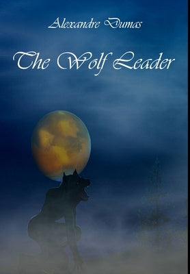 The Wolf Leader by Dumas, Alexandre
