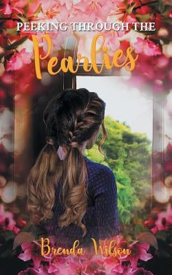 Peeking Through The Pearlies by Wilson, Brenda