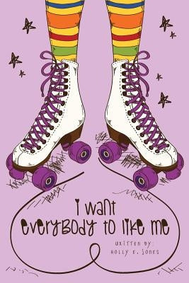 I Want Everybody to Like Me by Crafton, Jennifer