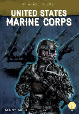United States Marine Corps by Abdo, Kenny