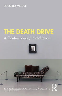 The Death Drive: A Contemporary Introduction by Valdr?, Rossella