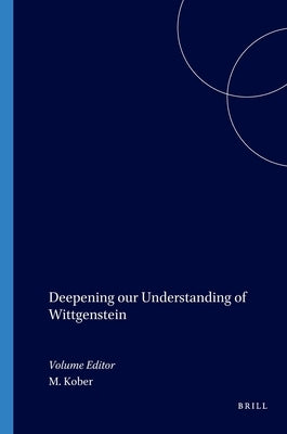 Deepening Our Understanding of Wittgenstein by Kober, Michael