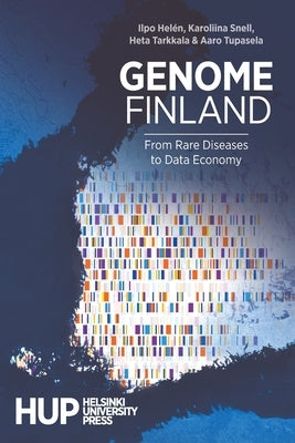 Genome Finland: From Rare Diseases to Data Economy by Helén, Ilpo