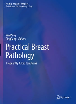 Practical Breast Pathology: Frequently Asked Questions by Peng, Yan