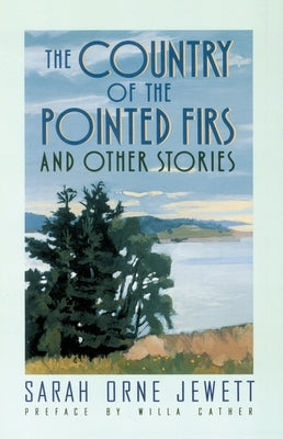 The Country of the Pointed Firs: And Other Stories by Jewett, Sarah Orne