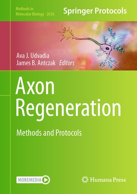 Axon Regeneration: Methods and Protocols by Udvadia, Ava J.
