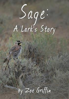 Sage: A Lark's Story by Griffin, Zoe