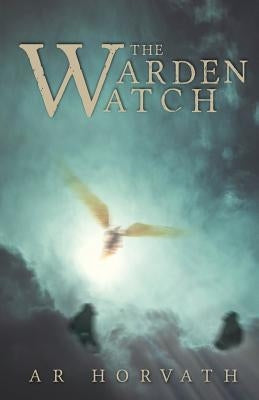 The Warden-Watch by Horvath, A. R.