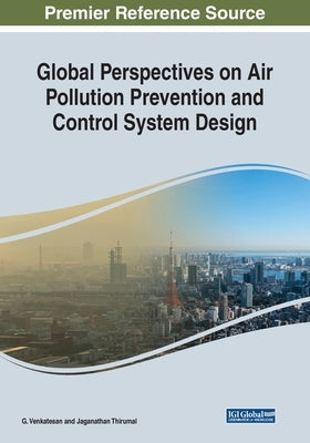 Global Perspectives on Air Pollution Prevention and Control System Design by Venkatesan, G.