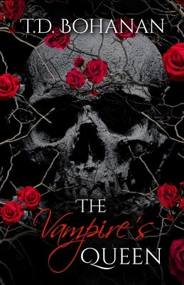 The Vampire's Queen: A Dark Paranormal Romance by Bohanan, T. D.