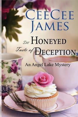 The Honeyed Taste of Deception: An Angel Lake Mystery by James, Ceecee