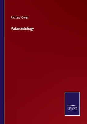 Palaeontology by Owen, Richard