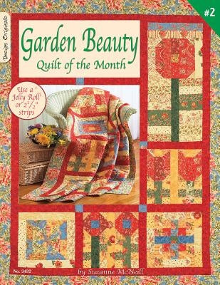 Garden Beauty: Quilt of the Month: Use a 'Jelly Roll' or 2 1/2 Strips by McNeill, Suzanne
