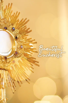 Beautiful Eucharist by Kelly, Matthew