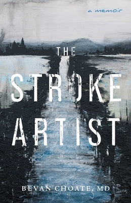 The Stroke Artist by Choate, Bevan