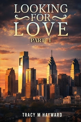 Looking for Love: Book One by M. Hayward, Tracy