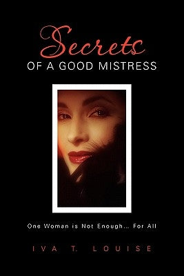 Secrets of a Good Mistress by Louise, Iva T.