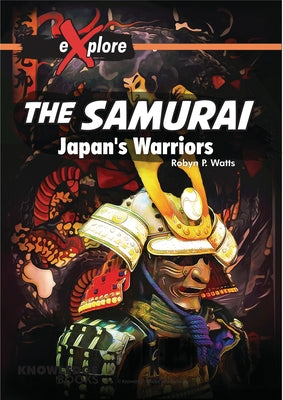 The Samurai: Japan's Warriors by Watts, Robyn