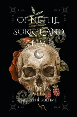 Of Nettle, Sorrel, and Elm: A War of Life and Death Book 1 by Boehme, Lauren
