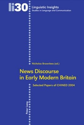 News Discourse in Early Modern Britain; Selected Papers of CHINED 2004 by Gotti, Maurizio