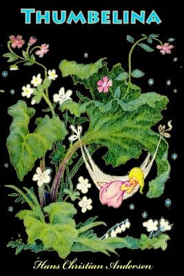 Thumbelina by Andersen, Hans Christian
