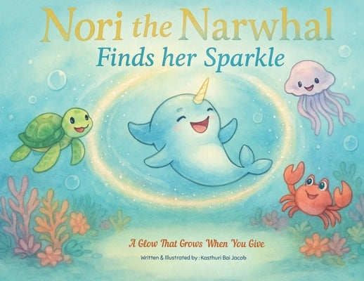 Nori the Narwhal, Finds her Sparkle by Jacob, Kasthuri Bai