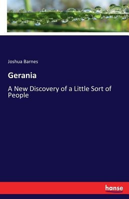 Gerania: A New Discovery of a Little Sort of People by Barnes, Joshua