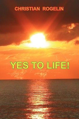 Yes to Life! by Rogelin, Christian