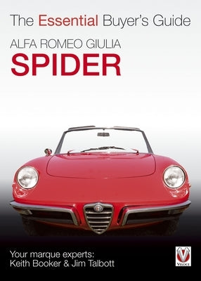 Alfa Romeo Giulia Spider: The Essential Buyer's Guide by Talbott, Jim