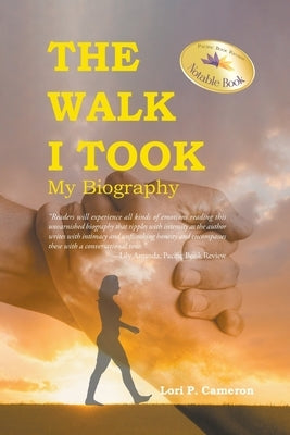 The Walk I Took: My Biography by Cameron, Lori P.