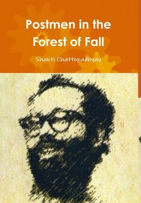 Postmen in the Forest of Fall by Chattopadhyay, Shakti
