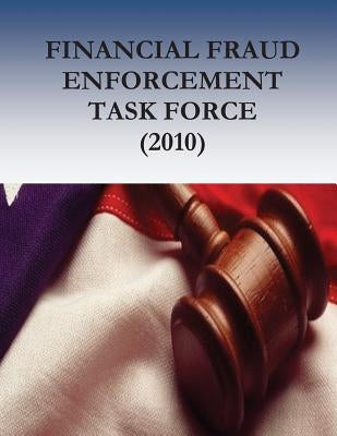 Financial Fraud Enforcement Task Force (2010) by Penny Hill Press