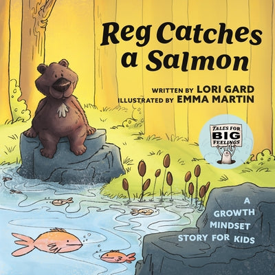 Reg Catches a Salmon: A Growth Mindset Story for Kids by Gard, Lori